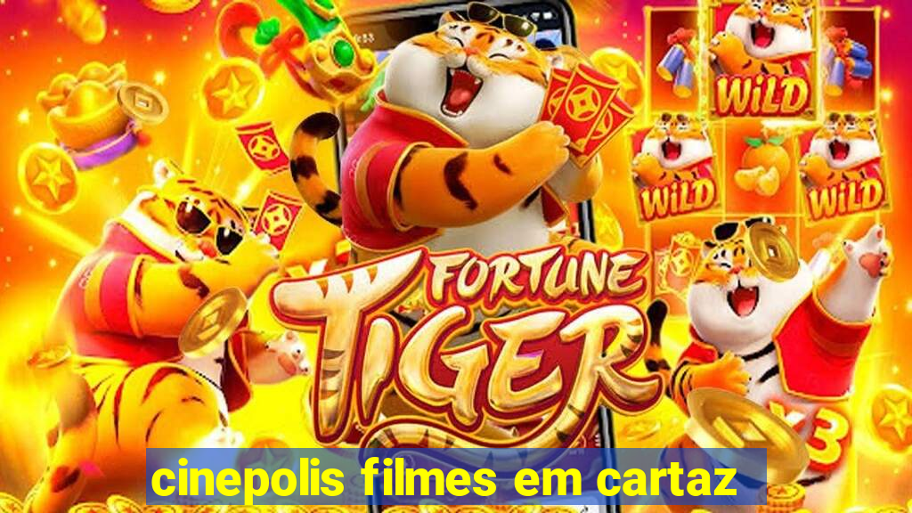 cinepolis filmes em cartaz